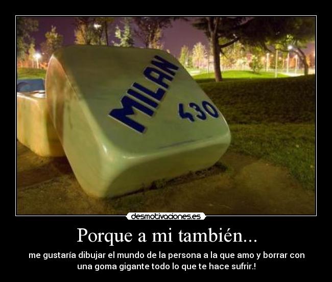 carteles porque tambien gustaria dibujar mundo persona que amo borrar con una goma desmotivaciones