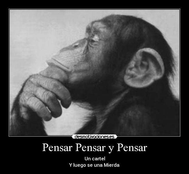 Pensar Pensar y Pensar -