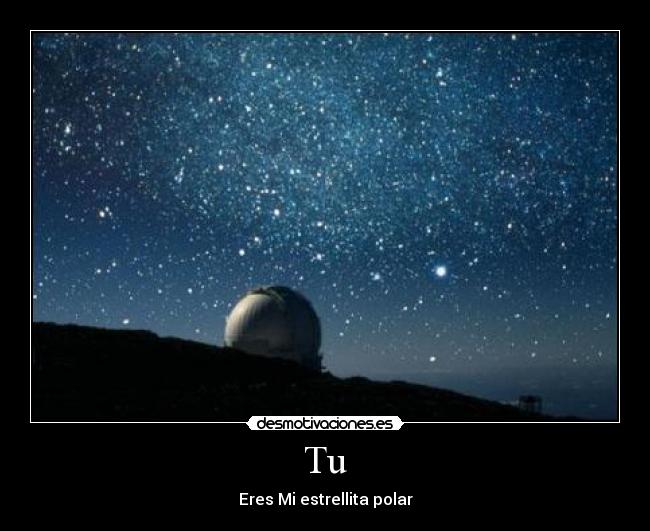 Tu - Eres Mi estrellita polar