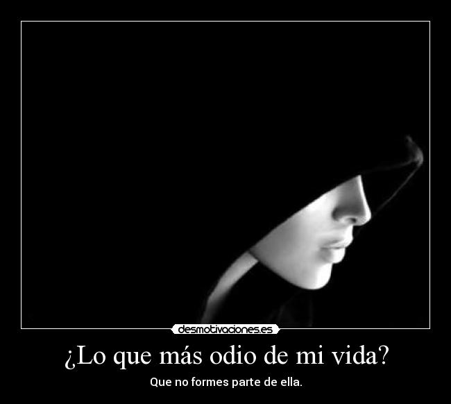 ¿Lo que más odio de mi vida? - 