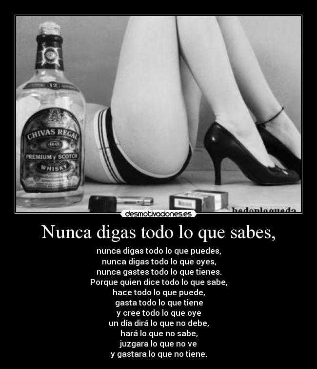 Nunca digas todo lo que sabes, - 