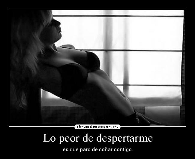 Lo peor de despertarme - 