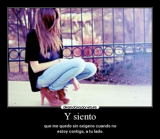 Y siento -