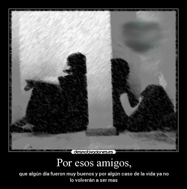 Por esos amigos, - 