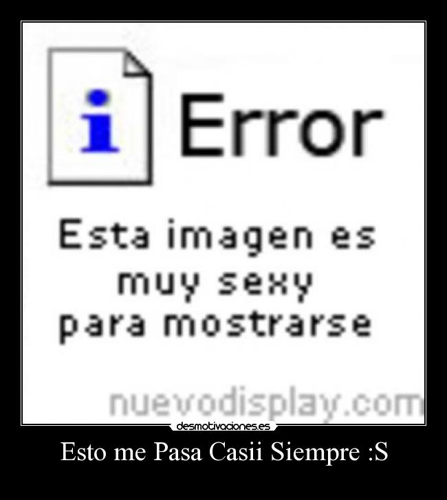 Esto me Pasa Casii Siempre :S -