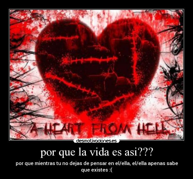 por que la vida es asi??? - por que mientras tu no dejas de pensar en el/ella, el/ella apenas sabe que existes :(