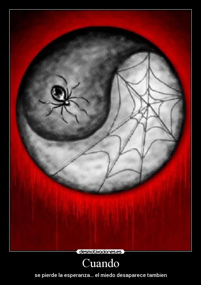 Cuando - se pierde la esperanza... el miedo desaparece tambien