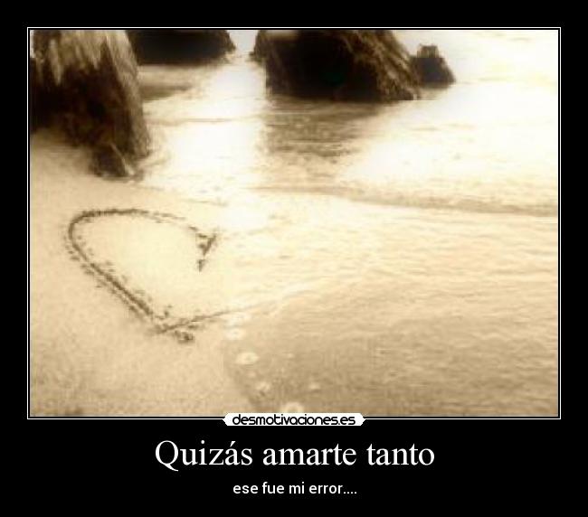 Quizás amarte tanto - 
