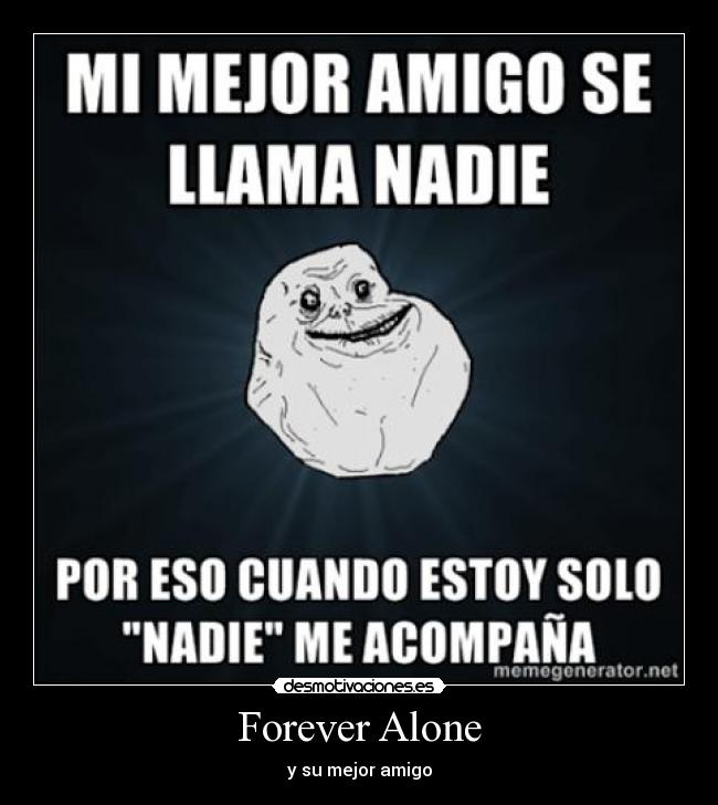 Forever Alone - y su mejor amigo