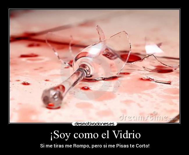 ¡Soy como el Vidrio -