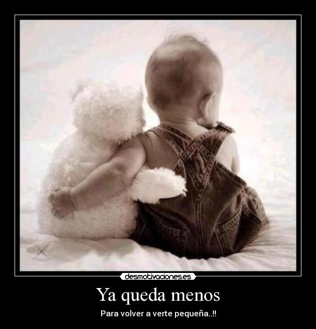 Ya queda menos - Para volver a verte pequeña..!!