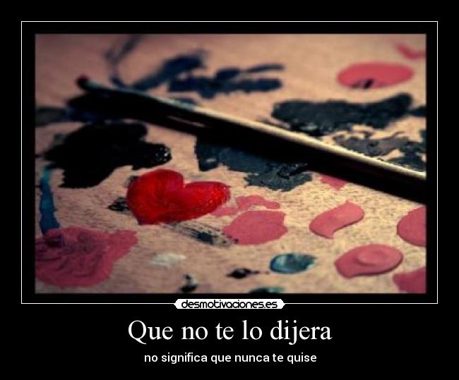 Que no te lo dijera -