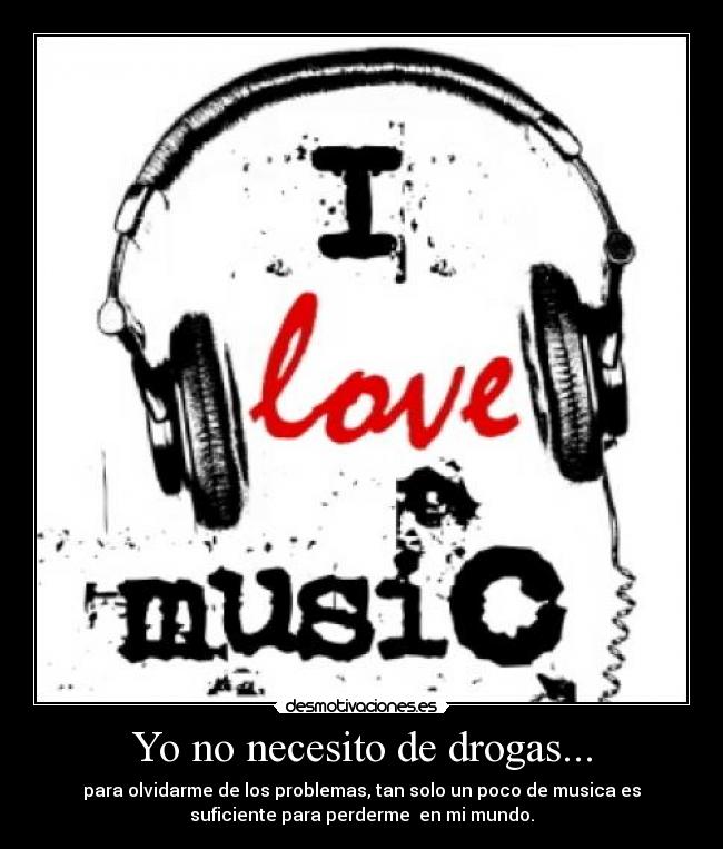 Yo no necesito de drogas... - 