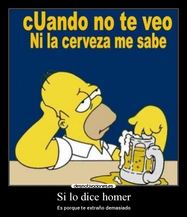 Si lo dice homer - Es porque te extraño demasiado