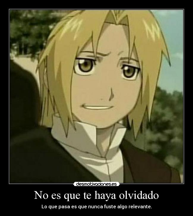 No es que te haya olvidado -