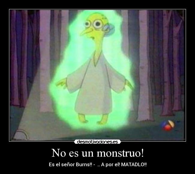 No es un monstruo! - 
