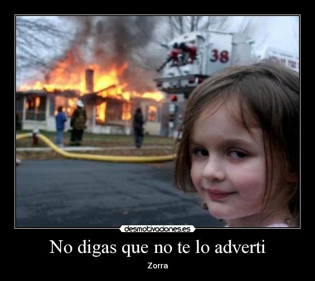 No digas que no te lo adverti -