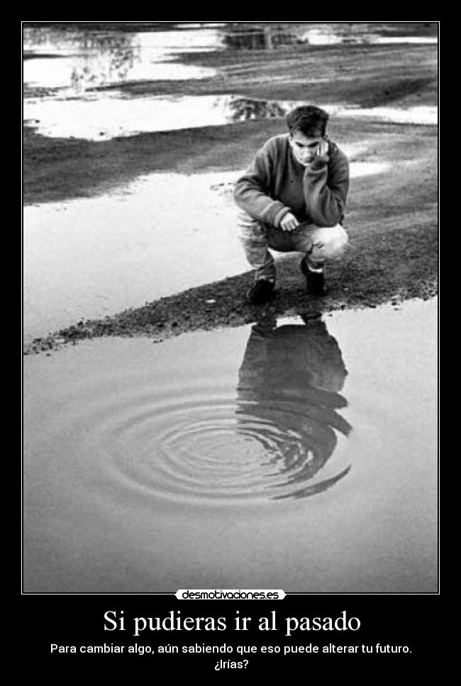Si pudieras ir al pasado -