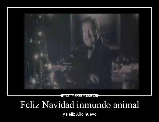 Feliz Navidad inmundo animal - y Feliz Año nuevo