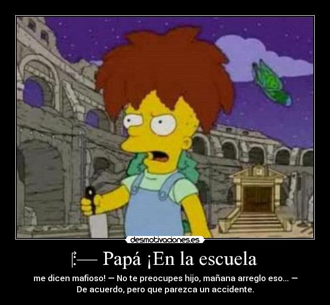 :— Papá ¡En la escuela -