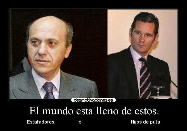 El mundo esta lleno de estos. -