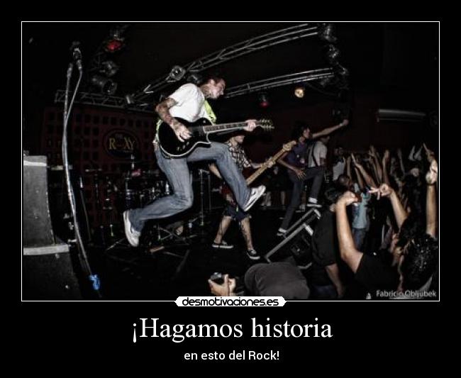 carteles historia hagamos historia esto del rock desmotivaciones