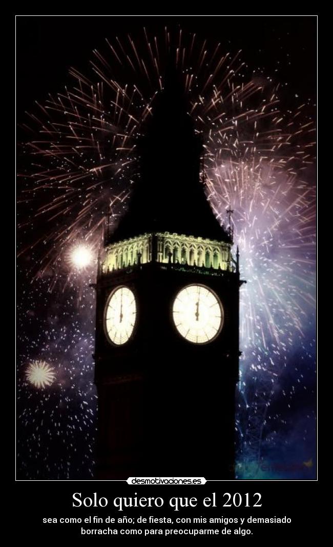 Solo quiero que el 2012 -