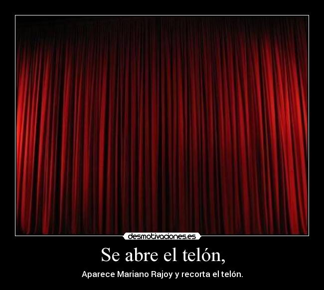 Se abre el telón, -