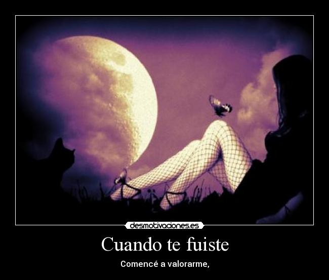 Cuando te fuiste - Comencé a valorarme,
