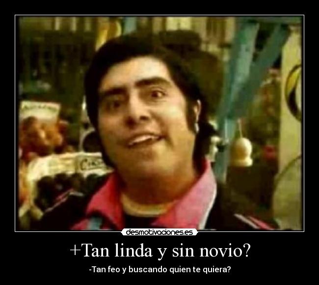 carteles tan linda sin novio desmotivaciones