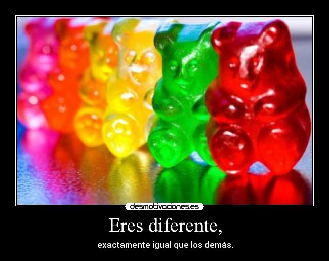 Eres diferente, - 