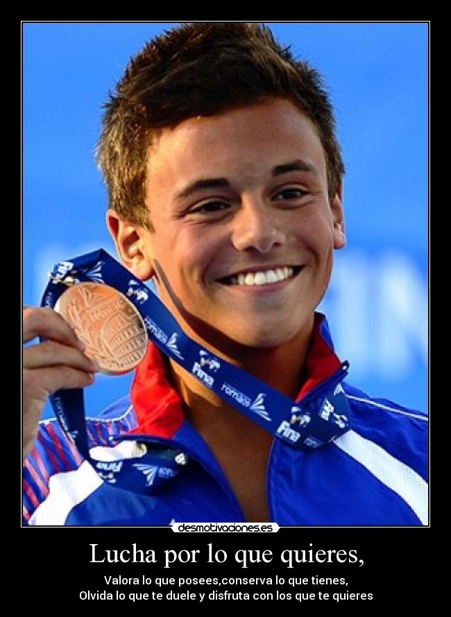 Lucha por lo que quieres, -