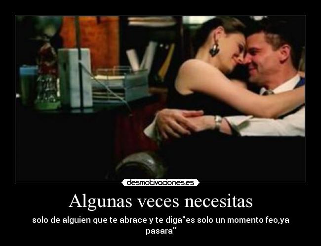 Algunas veces necesitas - 
