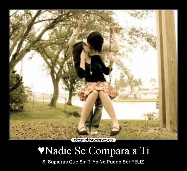 ♥Nadie Se Compara a Ti - Si Supieras Que Sin Ti Yo No Puedo Ser FELIZ ♥