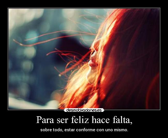 Para ser feliz hace falta, -