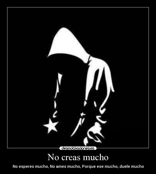 No creas mucho - 
