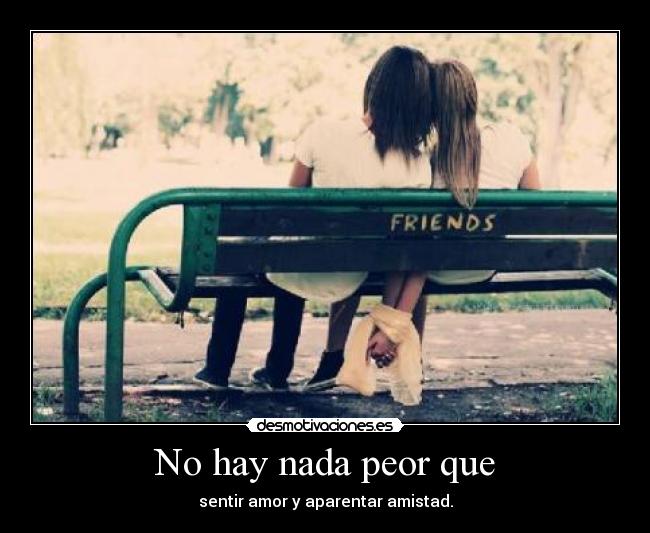 No hay nada peor que -