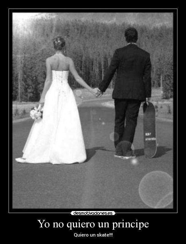 Yo no quiero un principe - Quiero un skate!!!