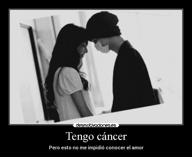 Tengo cáncer - Pero esto no me impidió conocer el amor