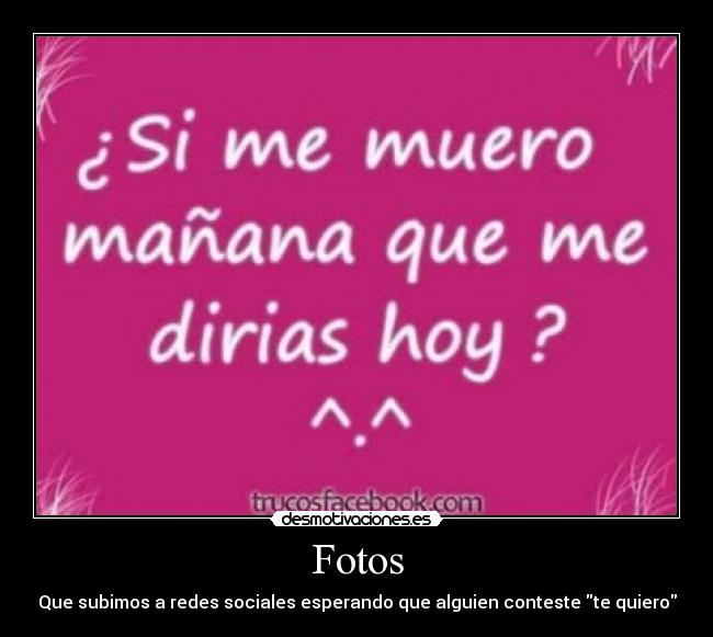 Fotos - Que subimos a redes sociales esperando que alguien conteste te quiero