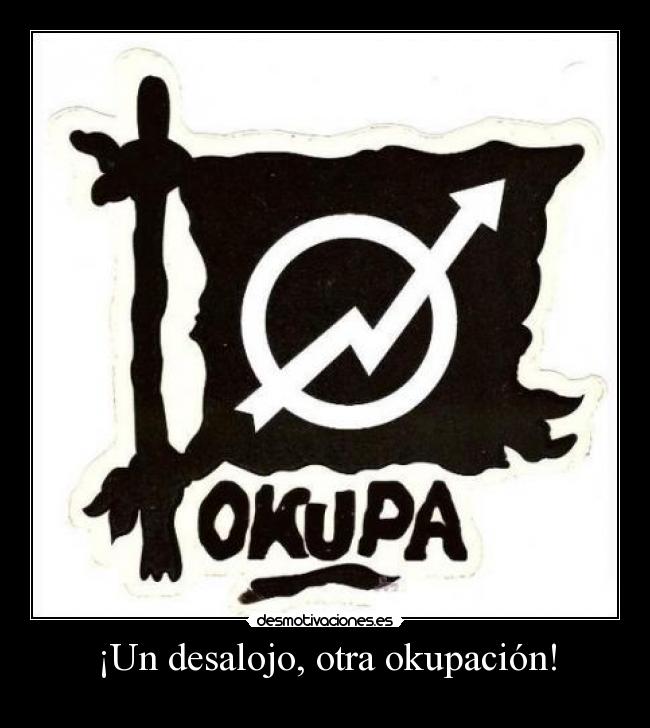 ¡Un desalojo, otra okupación! -
