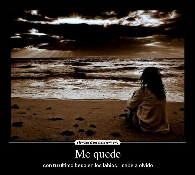 Me quede -
