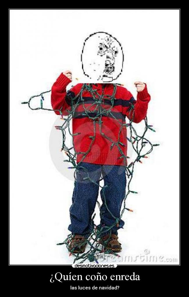 ¿Quíen coño enreda -