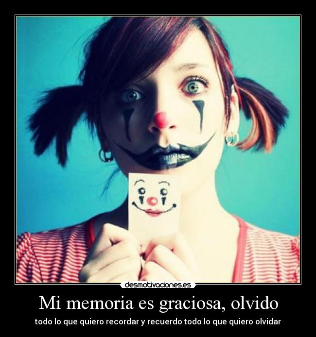 Mi memoria es graciosa, olvido -