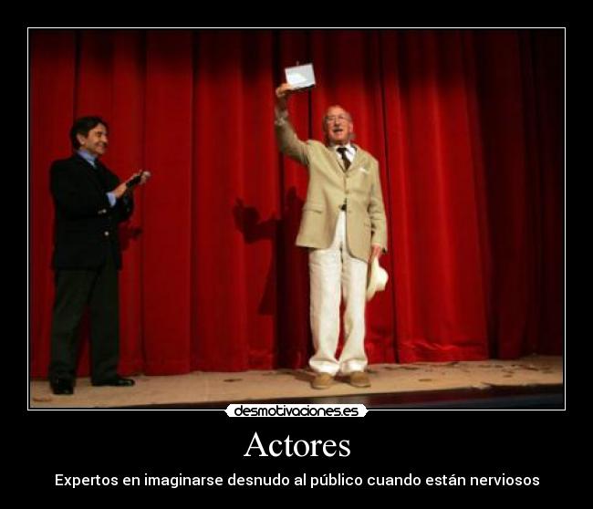 Actores - Expertos en imaginarse desnudo al público cuando están nerviosos