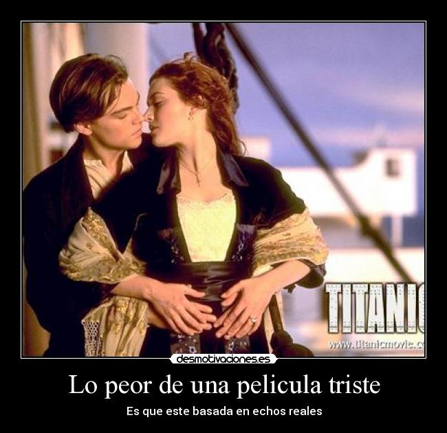 Lo peor de una pelicula triste - Es que este basada en echos reales