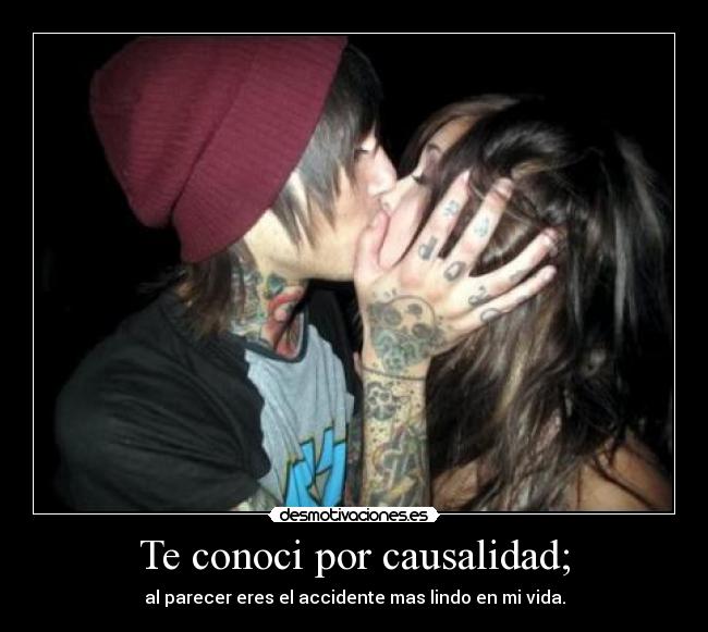 Te conoci por causalidad; - 