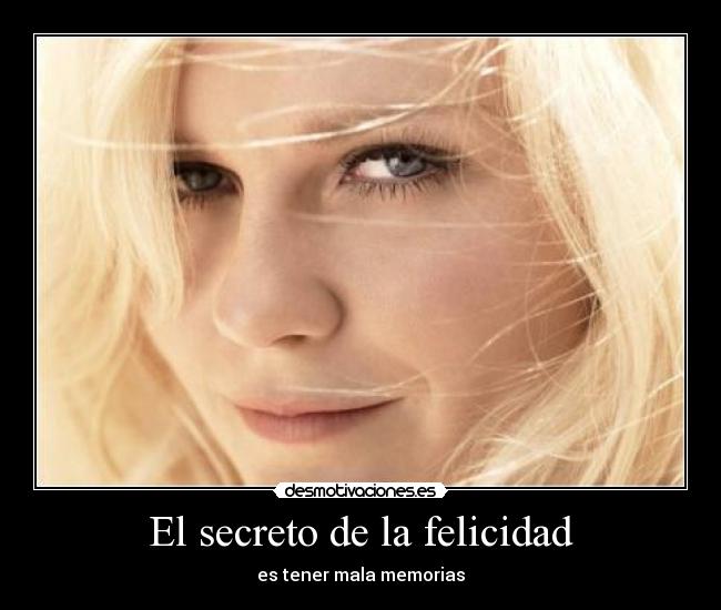 El secreto de la felicidad - es tener mala memorias