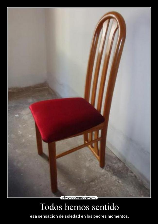 Todos hemos sentido -