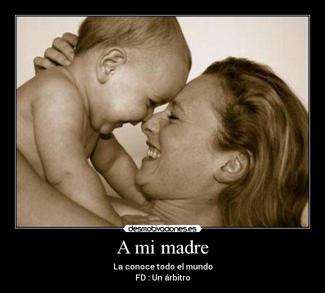 A mi madre - La conoce todo el mundo
FD : Un árbitro